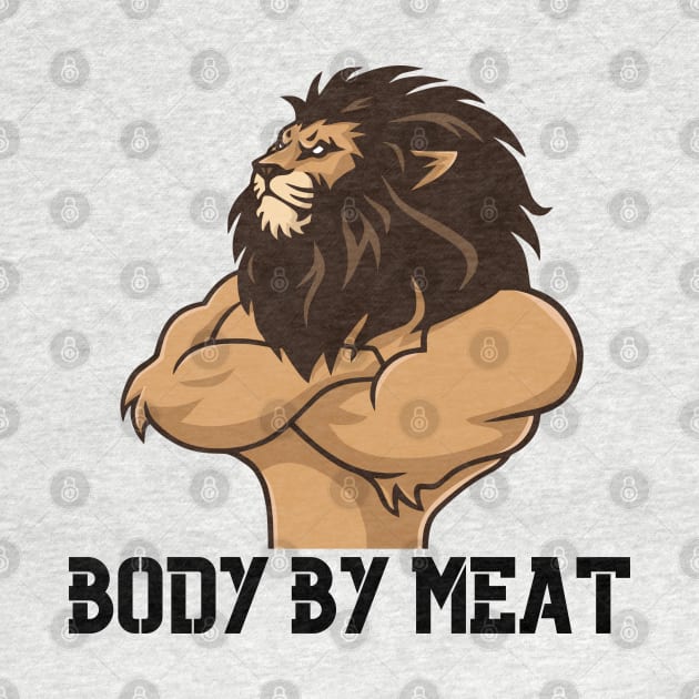 BODY BY MEAT CARNIVORE LION WORKOUT FITNESS GYM BODYBUILDING MEAT LOVER Design by CarnivoreMerch